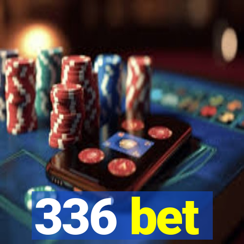 336 bet